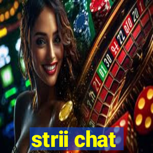 strii chat